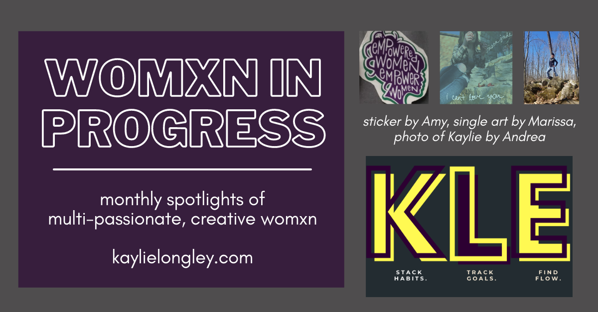 Kaylie Longley | creative introvert | multi-passionate introvert | womxn in progress | womxn's history month